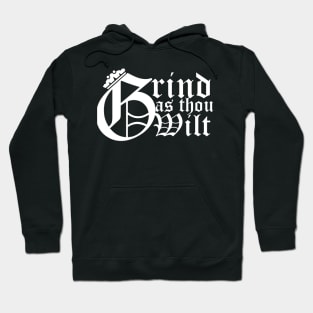 Grind as thou wilt Hoodie